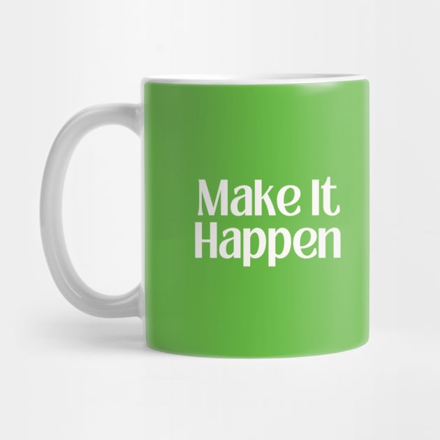 make it happen by thedesignleague